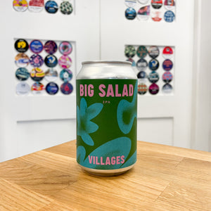 Villages - Big Salad, IPA, 6% ABV, 330ml.  Big Salad is a New England IPA showcasing the lovely hop Idaho 7 alongside a medley of the classics Citra and Chinook. Tropical, stone fruit, citrus, delish.  Vegan friendly.