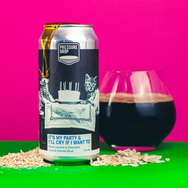 Pressure Drop - It's my party & I'll cry if I want to | Imperial Stout